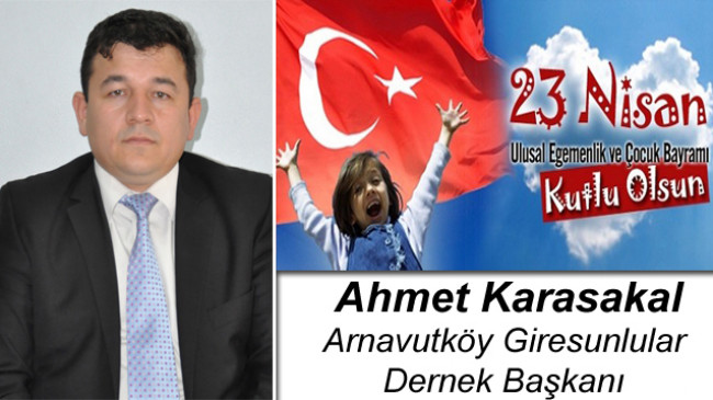 Ahmet Karasakal’ın 23 Nisan Ulusal Egemenlik ve Çocuk Bayramı Mesajı