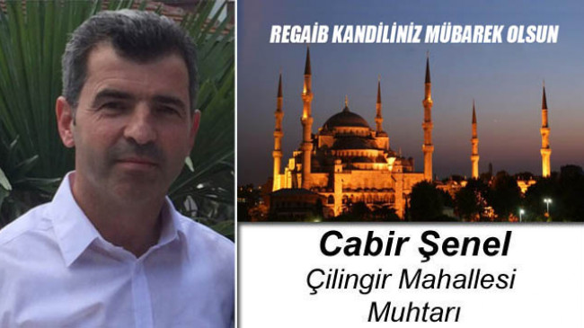 Çilingir Muhtarı Cabir Şenel’in Regaib Kandili Mesajı