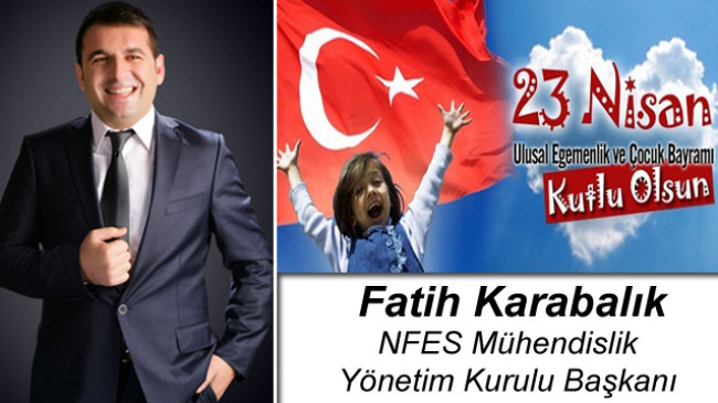 Fatih Karabalık’ın 23 Nisan Ulusal Egemenlik ve Çocuk Bayramı Mesajı