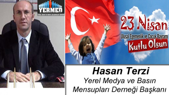 Hasan Terzi’nin 23 Nisan Ulusal Egemenlik ve Çocuk Bayramı Mesajı