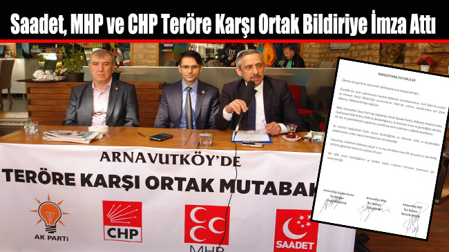 Saadet, MHP ve CHP Teröre Karşı Ortak Bildiriye İmza Attı