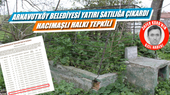 Arnavutköy Belediyesi ‘Sarı Dede’nin Mezarını Satılığa Çıkardı