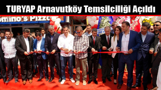 TURYAP Arnavutköy Temsilciliği Açıldı