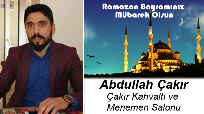 Abdullah Çakır’ın Ramazan Bayramı Mesajı