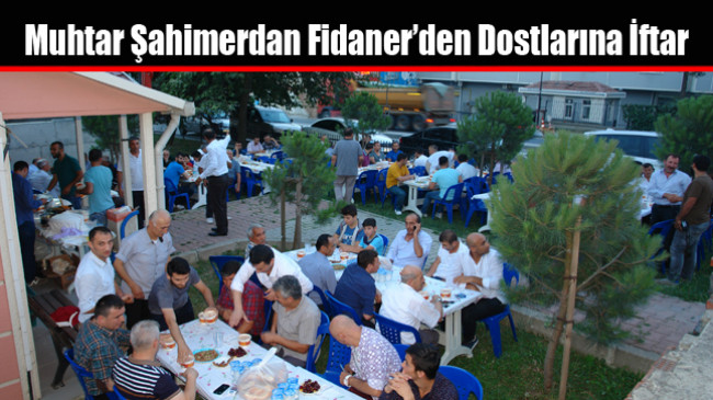 Muhtar Şahimerdan Fidaner’den Dostlarına İftar