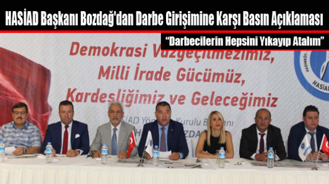 HASİAD Başkanı Bozdağ’dan Darbe Girişimine Karşı Basın Açıklaması