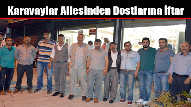 Karavaylar Ailesinden Dostlarına İftar