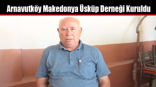 Arnavutköy Makedonya Üsküp Derneği Kuruldu