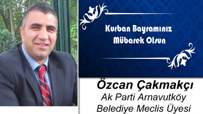 Özcan Çakmakçı’nın Kurban Bayramı Mesajı