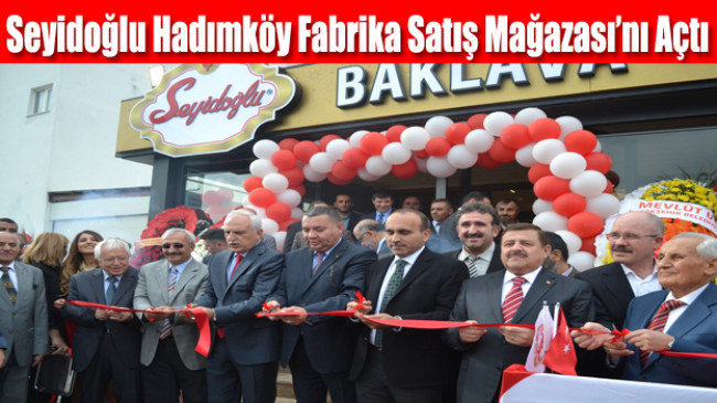 Seyidoğlu Hadımköy Fabrika Satış Mağazası’nı Açtı