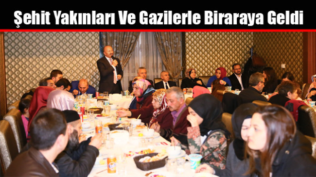 Şehit Yakınları Ve Gazilerle Biraraya Geldi