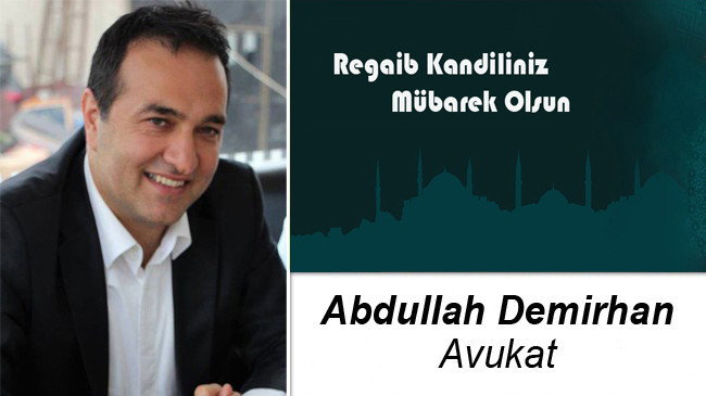 Av. Abdullah Demirhan’ın Regaib Kandili Mesajı