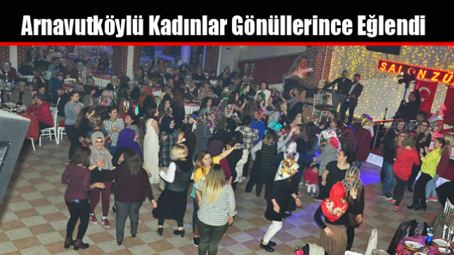 Arnavutköylü Kadınlar Gönüllerince Eğlendi