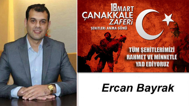 Ercan Bayrak’ın Çanakkale Zaferi ve Şehitleri Anma Günü Mesajı