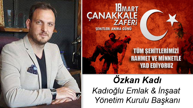 Özkan Kadı’nın Çanakkale Zaferi ve Şehitleri Anma Günü Mesajı