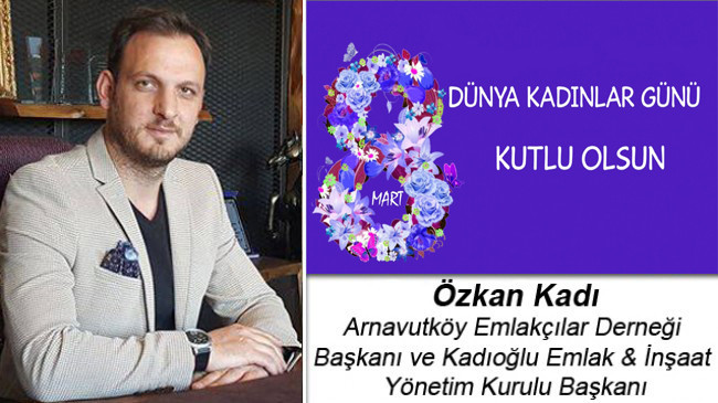 Özkan Kadı’nın 8 Mart Dünya Kadınlar Günü Mesajı