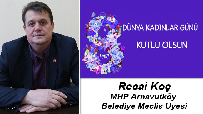 Recai Koç’un 8 Mart Dünya Kadınlar Günü Mesajı