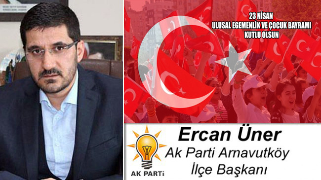 Ercan Üner’in 23 Nisan Ulusal Egemenlik ve Çocuk Bayramı Mesajı
