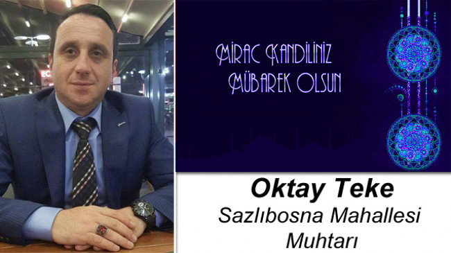 Oktay Teke’nin Miraç Kandili Mesajı