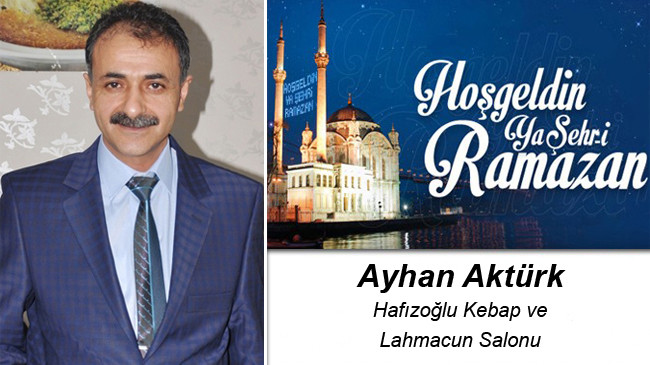 Ayhan Aktürk’ün Ramazan Ayı Mesajı