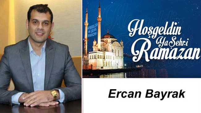 Ercan Bayrak’ın Ramazan Ayı Mesajı