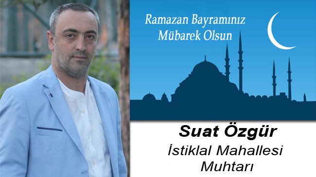 Suat Özgür’ün Ramazan Bayramı Mesajı