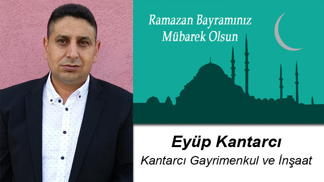 Eyüp Kantarcı’nın Ramazan Bayramı Mesajı