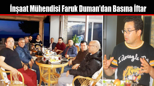 İnşaat Mühendisi Faruk Duman’dan Basına İftar