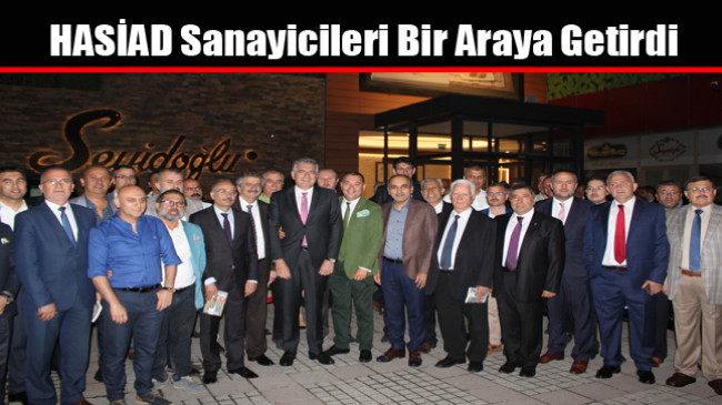 HASİAD Sanayicileri Bir Araya Getirdi