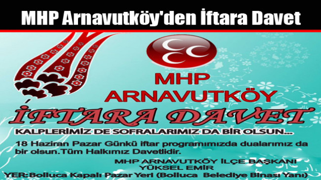 MHP Arnavutköy’den İftara Davet