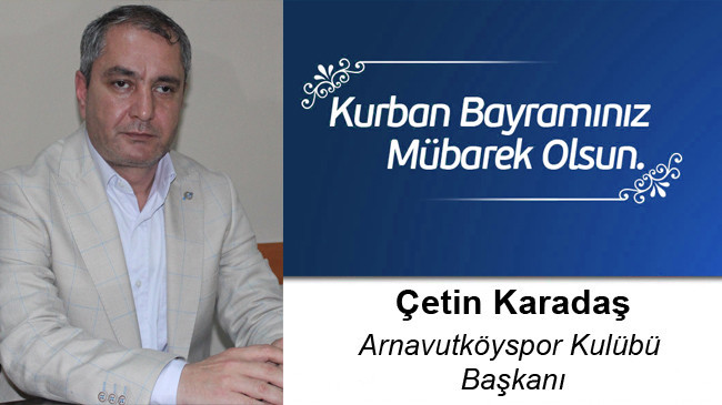 Çetin Karadaş’ın Kurban Bayramı Mesajı