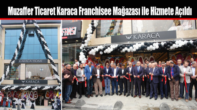 Muzaffer Ticaret Karaca Franchisee Mağazası ile Hizmete Açıldı