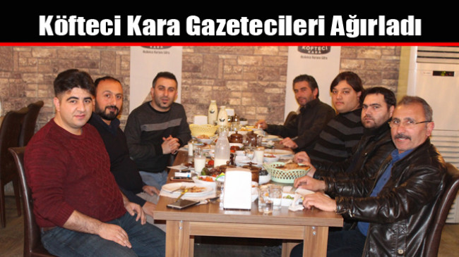 Köfteci Kara Gazetecileri Ağırladı