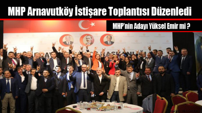 MHP Arnavutköy İstişare Toplantısı Düzenledi