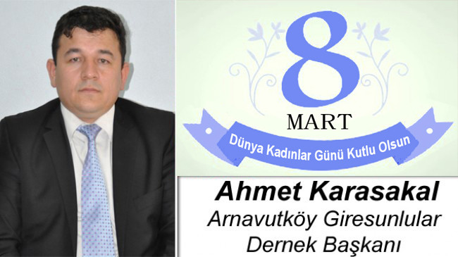 Ahmet Karasakal’ın 8 Mart Dünya Kadınlar Günü Mesajı