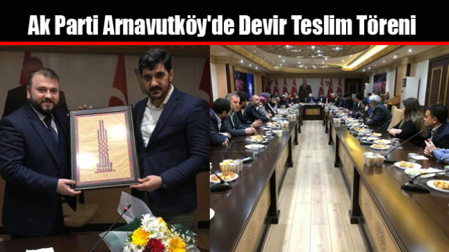 Ak Parti Arnavutköy’de Devir Teslim Töreni