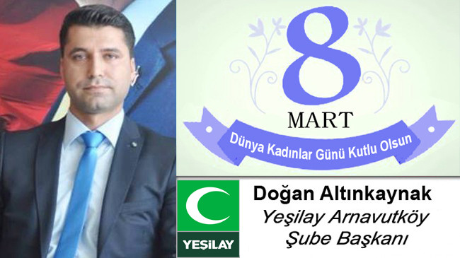 Doğan Altınkaynak’ın 8 Mart Dünya Kadınlar Günü Mesajı