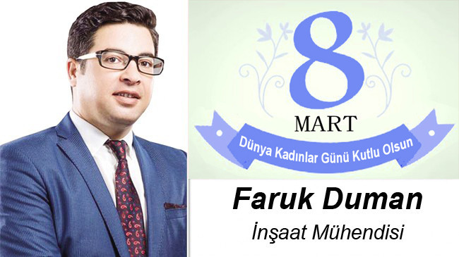 Faruk Duman’ın 8 Mart Dünya Kadınlar Günü Mesajı