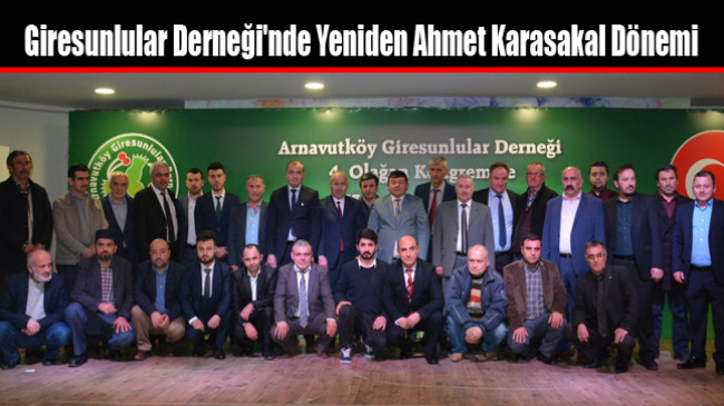 Giresunlular Derneği’nde Yeniden Ahmet Karasakal Dönemi