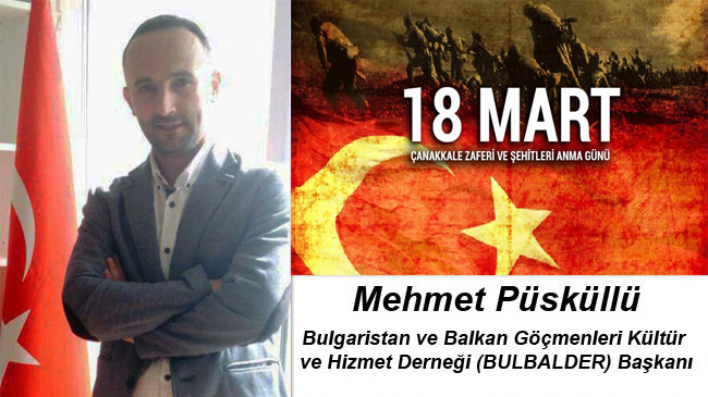 Mehmet Püsküllü’nün Çanakkale Zaferi ve Şehitleri Anma Günü Mesajı