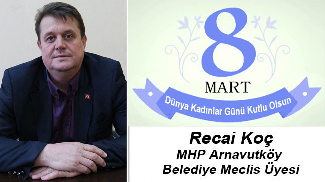 Recai Koç’un 8 Mart Dünya Kadınlar Günü Mesajı