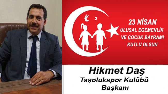 Hikmet Daş’ın 23 Nisan Ulusal Egemenlik ve Çocuk Bayramı Mesajı