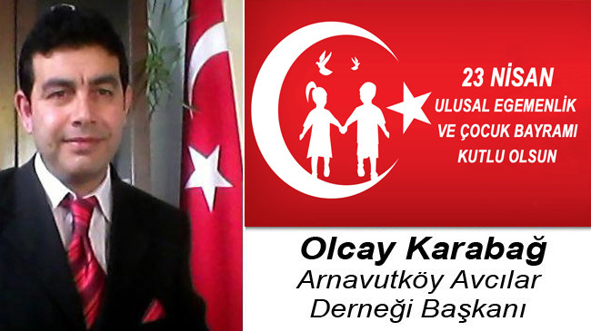 Olcay Karabağ’ın 23 Nisan Ulusal Egemenlik ve Çocuk Bayramı Mesajı