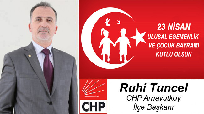 Ruhi Tuncel’in 23 Nisan Ulusal Egemenlik ve Çocuk Bayramı Mesajı