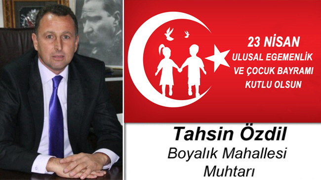 Tahsin Özdil’in 23 Nisan Ulusal Egemenlik ve Çocuk Bayramı Mesajı