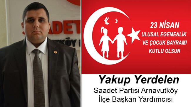 Yakup Yerdelen’in 23 Nisan Ulusal Egemenlik ve Çocuk Bayramı Mesajı