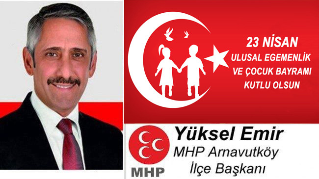 Yüksel Emir’in 23 Nisan Ulusal Egemenlik ve Çocuk Bayramı Mesajı