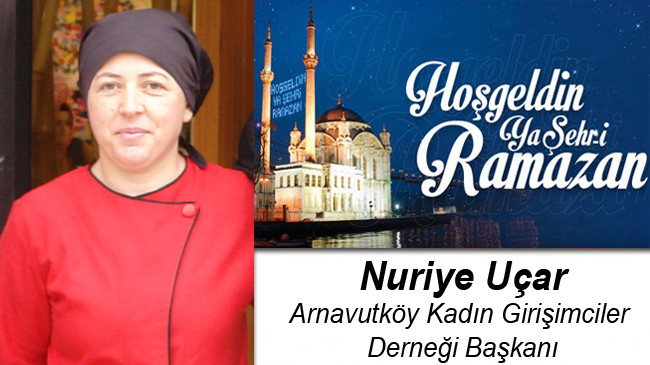 Nuriye Uçar’ın Ramazan Ayı Mesajı