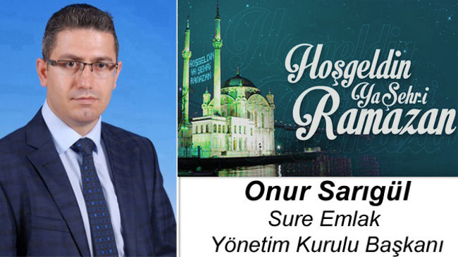 Onur Sarıgül’ün Ramazan Ayı Mesajı