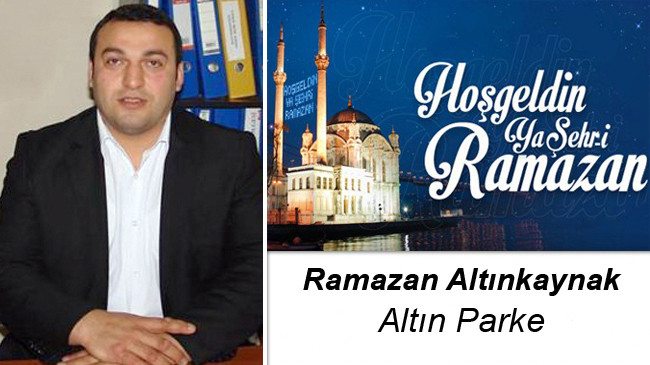 Ramazan Altınkaynak’ın Ramazan Ayı Mesajı